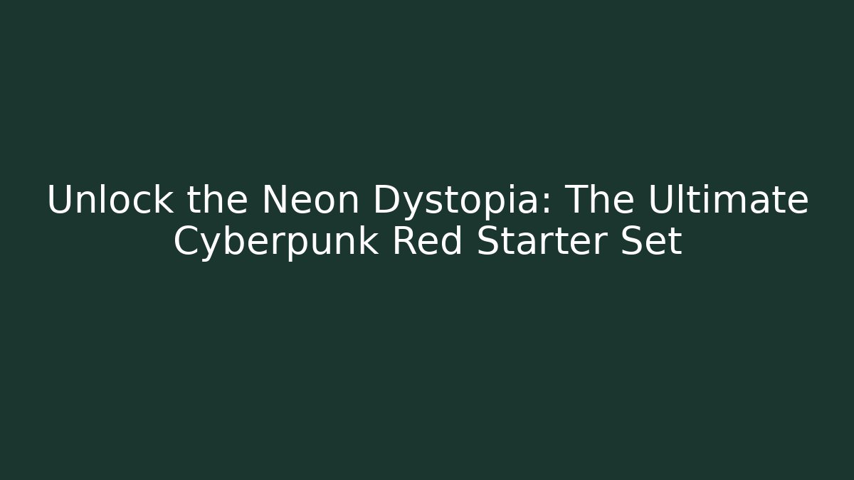 Unlock the Neon Dystopia: The Ultimate Cyberpunk Red Starter Set