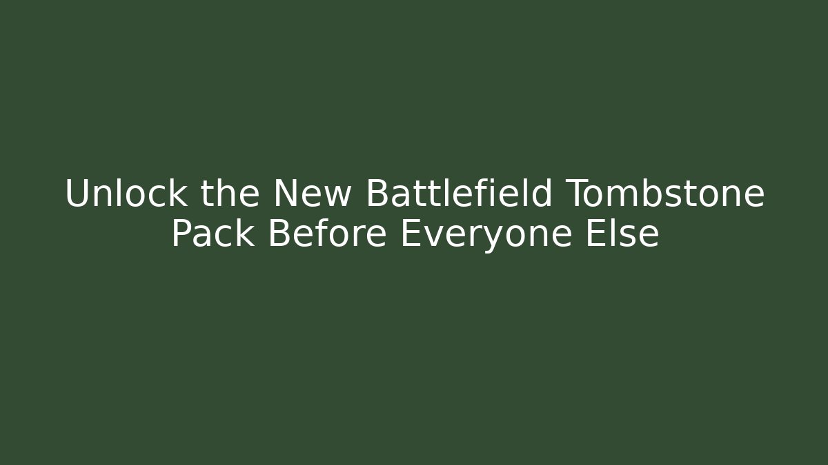 Unlock the New Battlefield Tombstone Pack Before Everyone Else