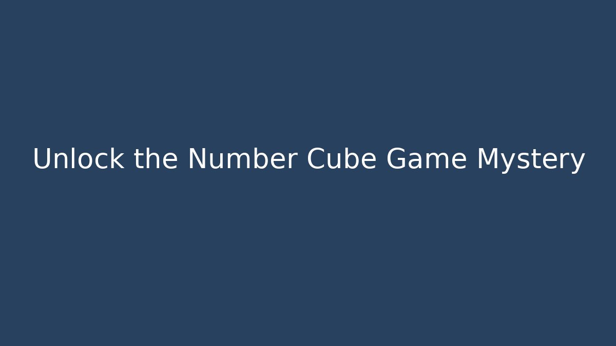 Unlock the Number Cube Game Mystery - Critter Realm