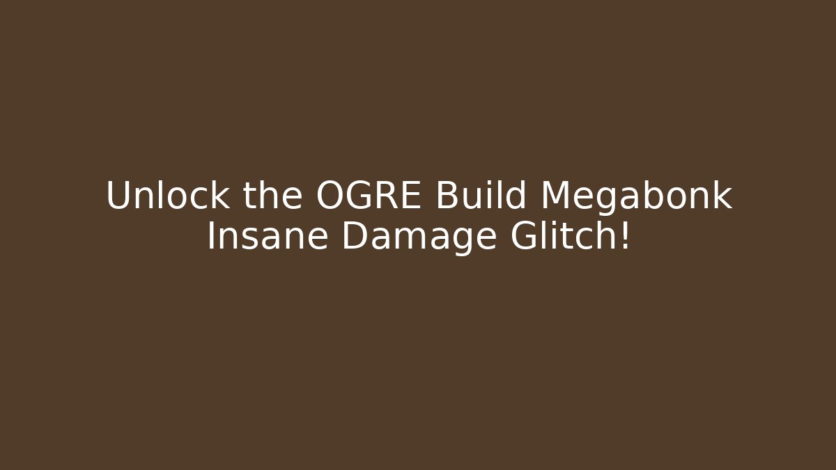 Unlock the OGRE Build Megabonk Insane Damage Glitch!