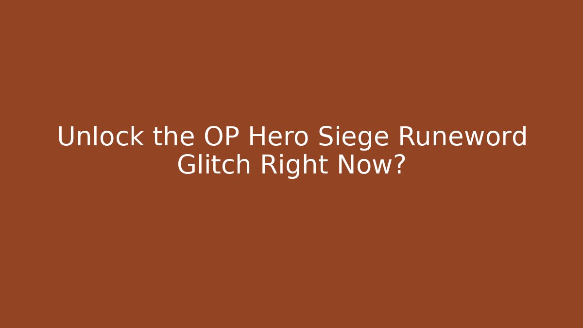 Unlock the OP Hero Siege Runeword Glitch Right Now? - Critter Realm