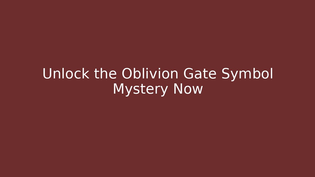 Unlock the Oblivion Gate Symbol Mystery Now
