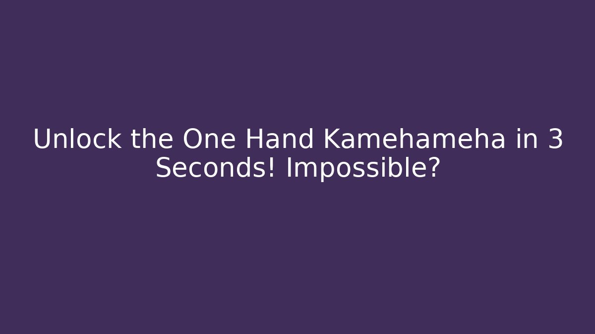 Unlock the One Hand Kamehameha in 3 Seconds! Impossible?