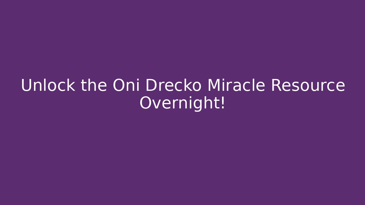 Unlock the Oni Drecko Miracle Resource Overnight! - Critter Realm