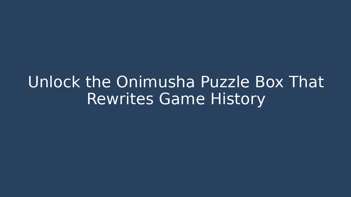 Unlock the Onimusha Puzzle Box That Rewrites Game History