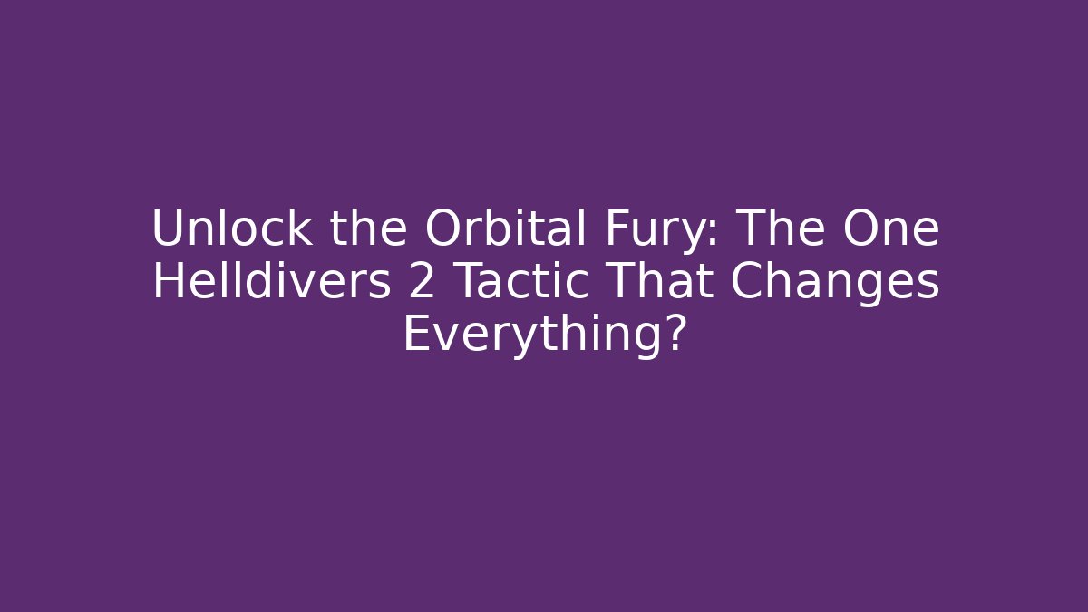 Unlock the Orbital Fury: The One Helldivers 2 Tactic That Changes Everything?