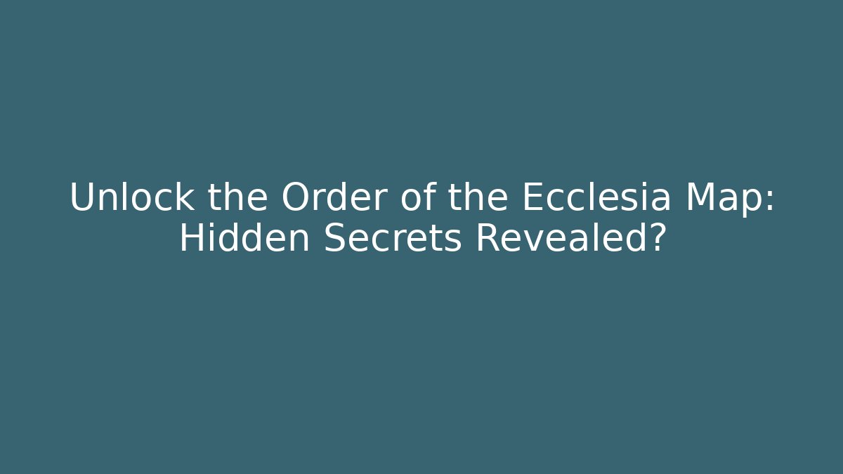 Unlock the Order of the Ecclesia Map: Hidden Secrets Revealed? - Critter Realm