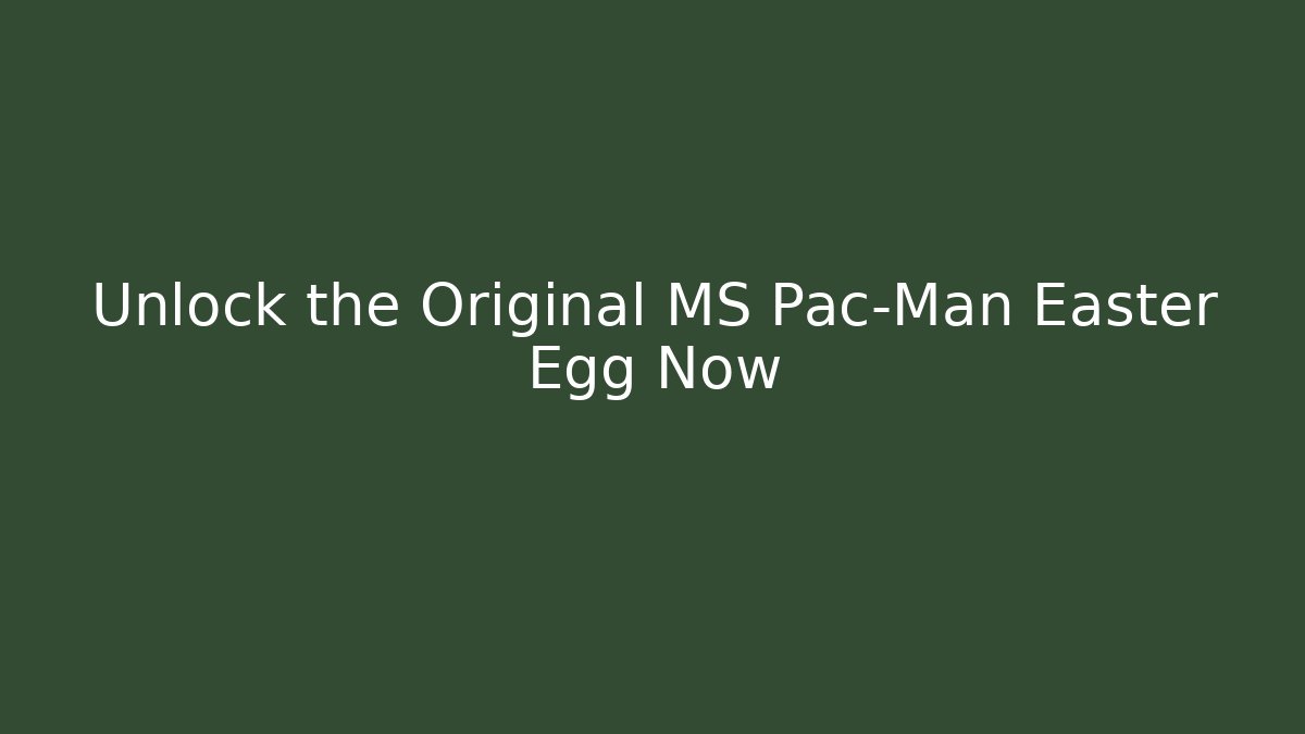 Unlock the Original MS Pac-Man Easter Egg Now