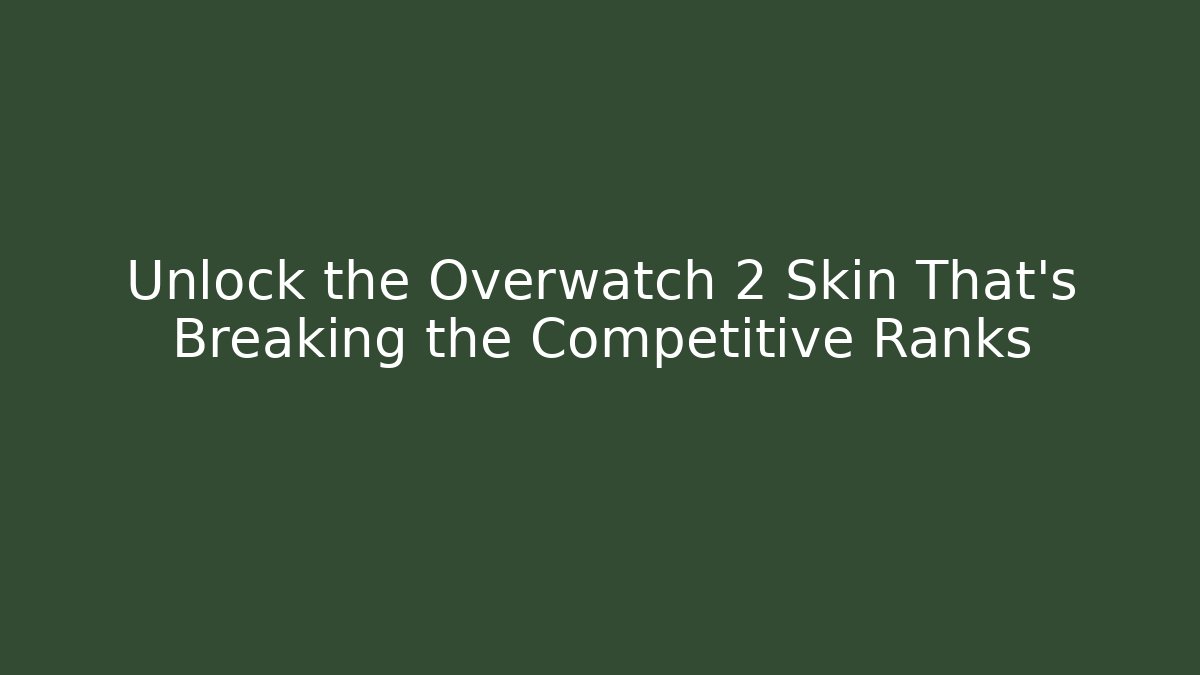 Unlock the Overwatch 2 Skin That's Breaking the Competitive Ranks - Critter Realm