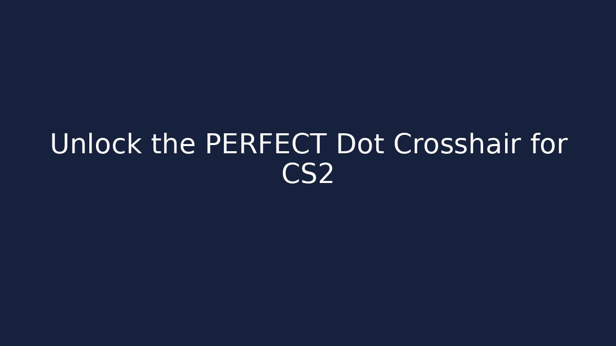 Unlock the PERFECT Dot Crosshair for CS2