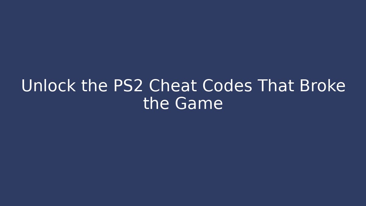 Unlock the PS2 Cheat Codes That Broke the Game