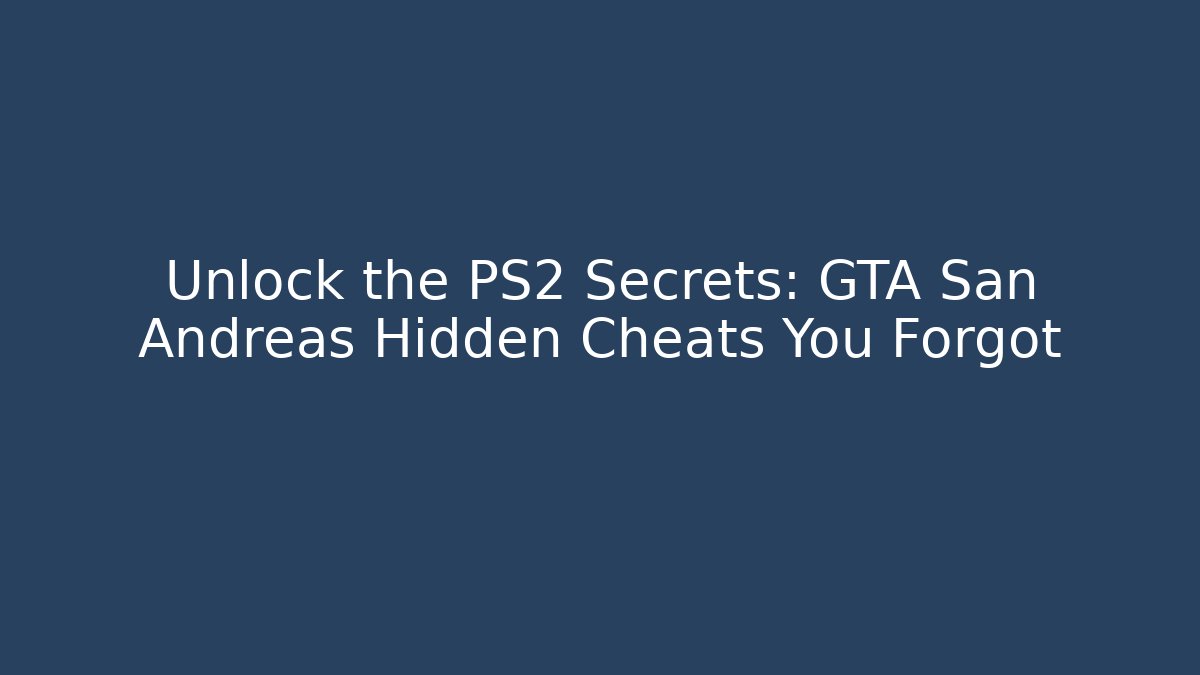 Unlock the PS2 Secrets: GTA San Andreas Hidden Cheats You Forgot