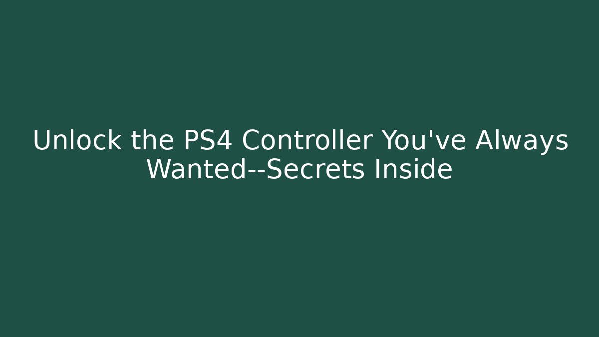 Unlock the PS4 Controller You’ve Always Wanted—Secrets Inside - Critter Realm