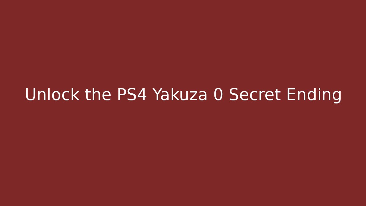 Unlock the PS4 Yakuza 0 Secret Ending