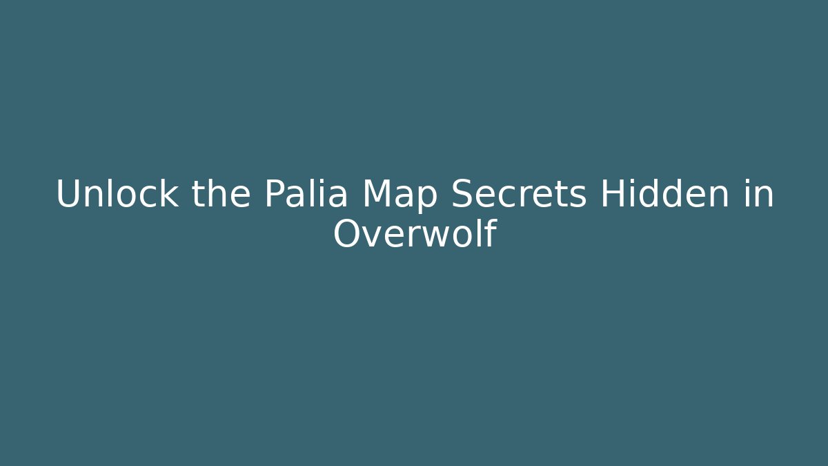 Unlock the Palia Map Secrets Hidden in Overwolf