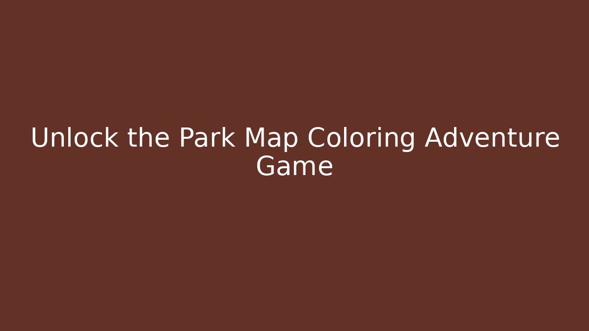 Unlock the Park Map Coloring Adventure Game