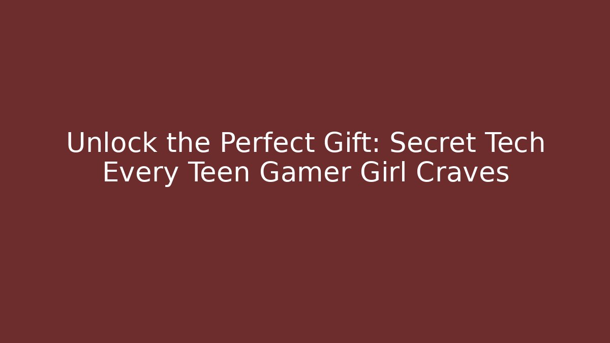 Unlock the Perfect Gift: Secret Tech Every Teen Gamer Girl Craves - Critter Realm