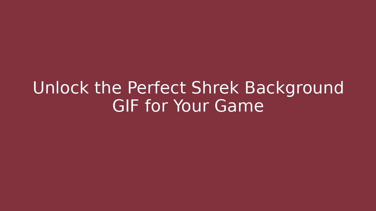 Unlock the Perfect Shrek Background GIF for Your Game