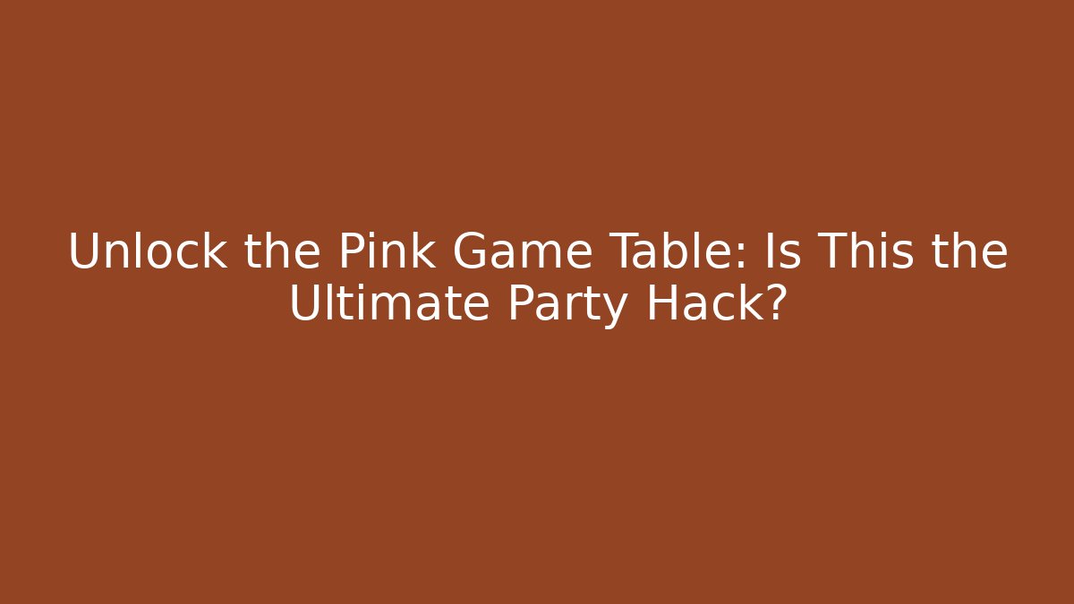 Unlock the Pink Game Table: Is This the Ultimate Party Hack?