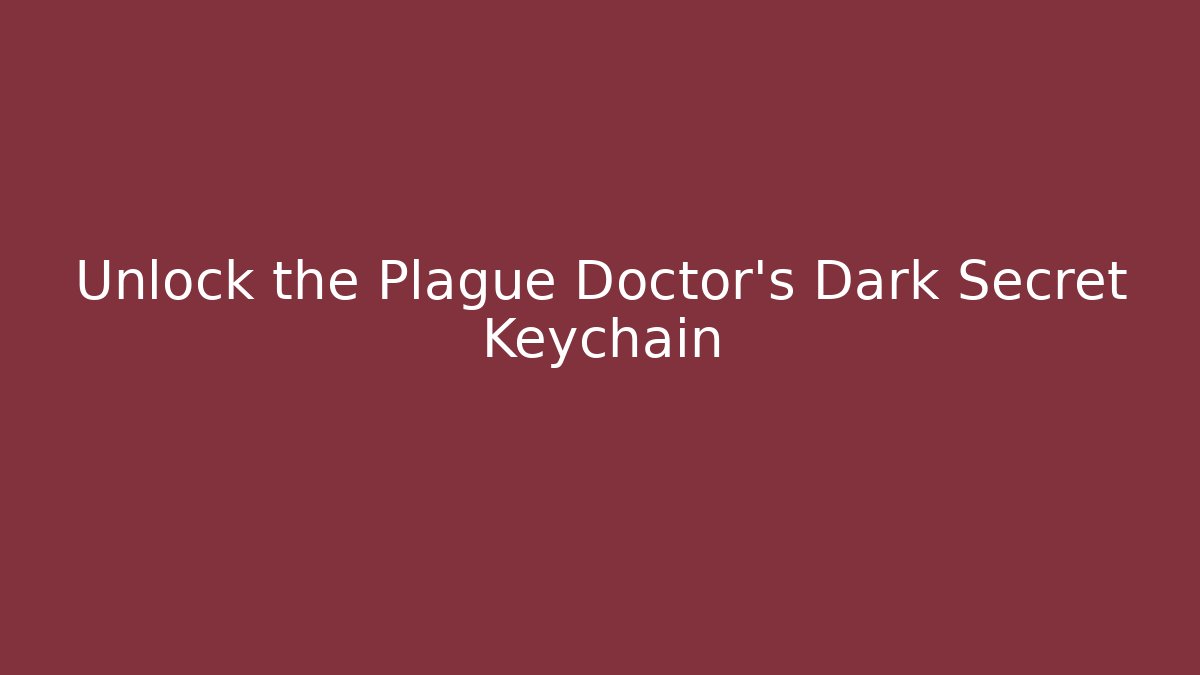 Unlock the Plague Doctor's Dark Secret Keychain