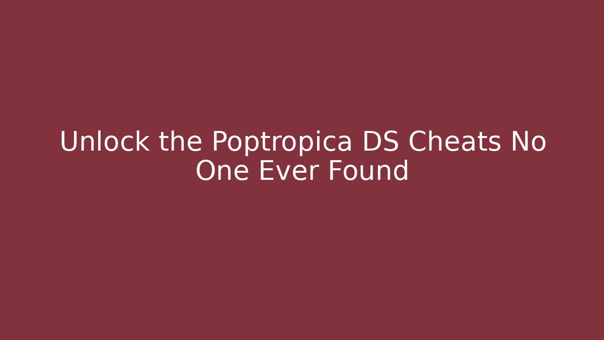 Unlock the Poptropica DS Cheats No One Ever Found