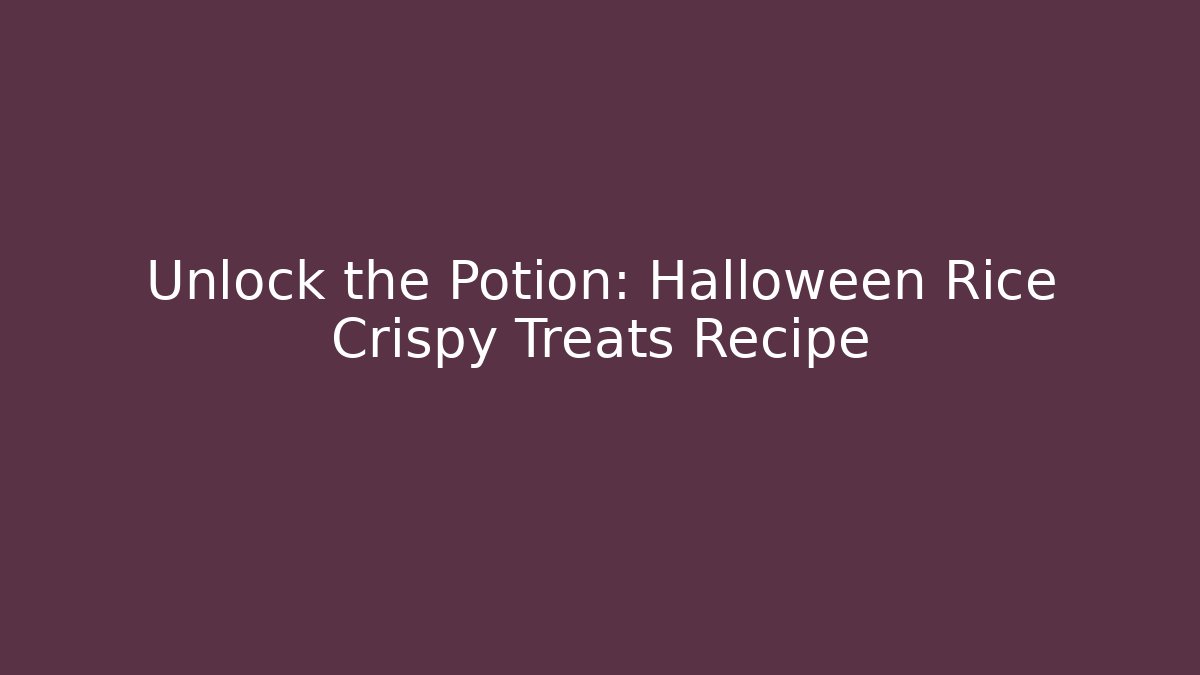 Unlock the Potion: Halloween Rice Crispy Treats Recipe - Critter Realm