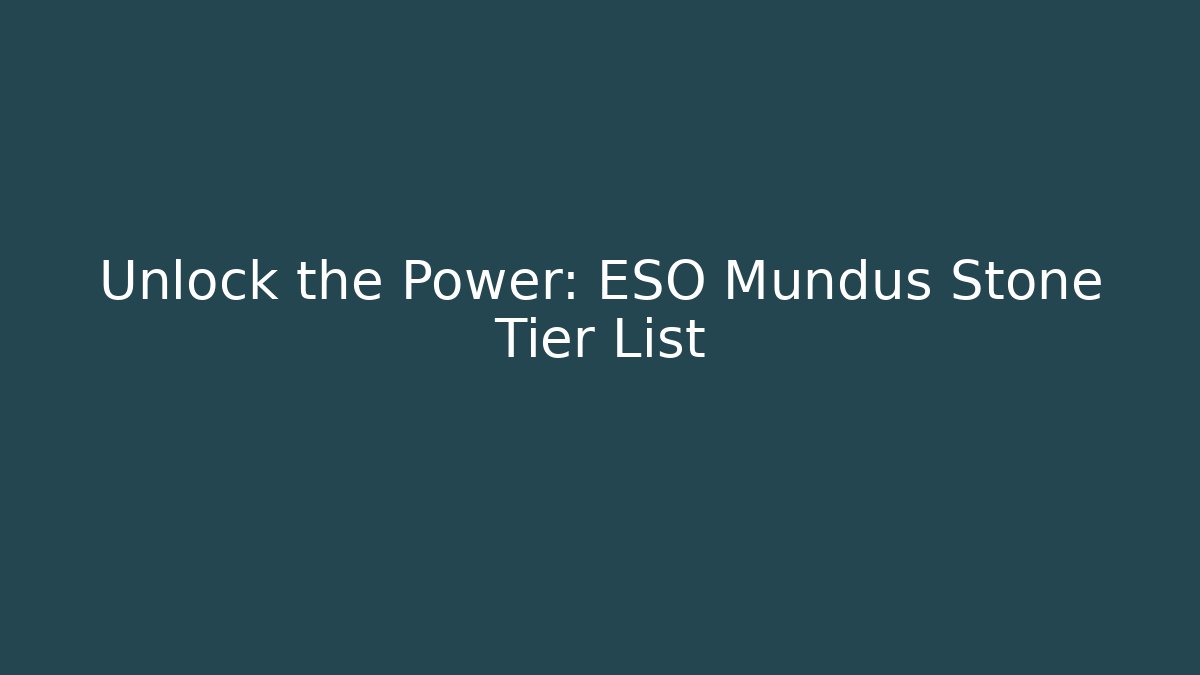 Unlock the Power: ESO Mundus Stone Tier List - Critter Realm
