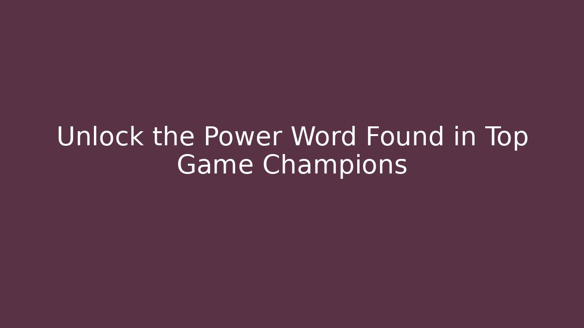 Unlock the Power Word Found in Top Game Champions - Critter Realm