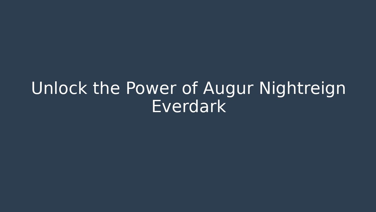 Unlock the Power of Augur Nightreign Everdark - Critter Realm