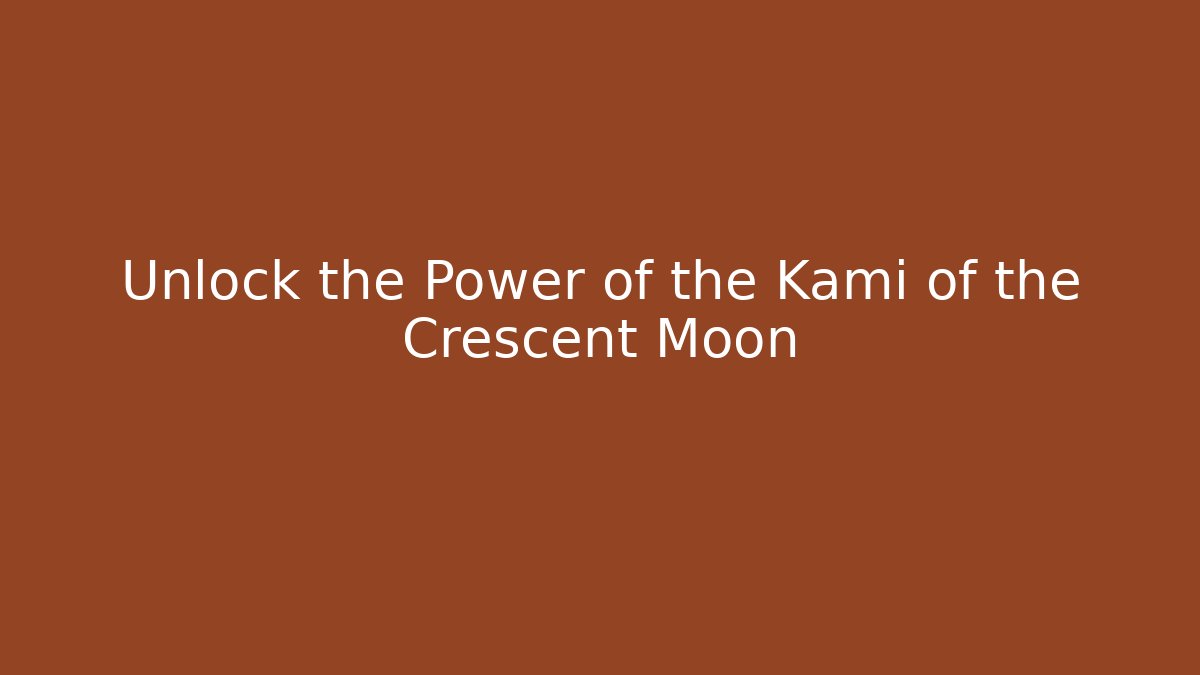 Unlock the Power of the Kami of the Crescent Moon