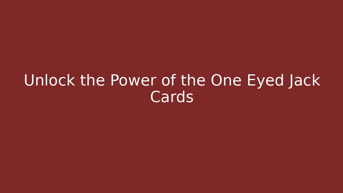 Unlock the Power of the One Eyed Jack Cards