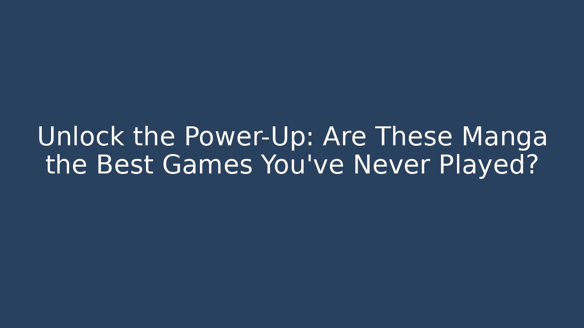 Unlock the Power-Up: Are These Manga the Best Games You've Never Played?