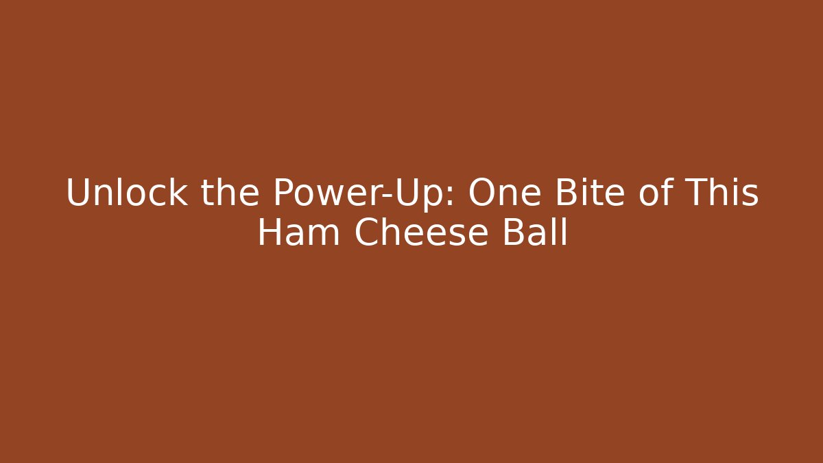 Unlock the Power-Up: One Bite of This Ham Cheese Ball