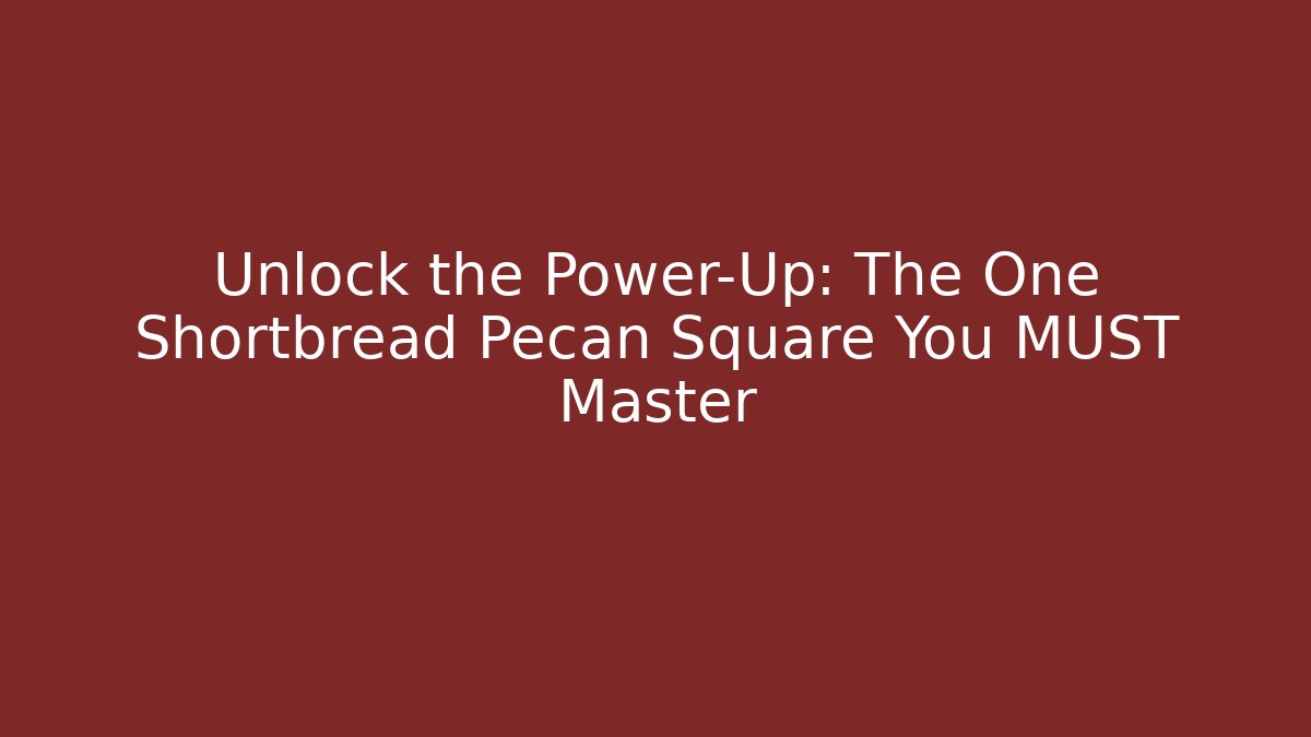 Unlock the Power-Up: The One Shortbread Pecan Square You MUST Master