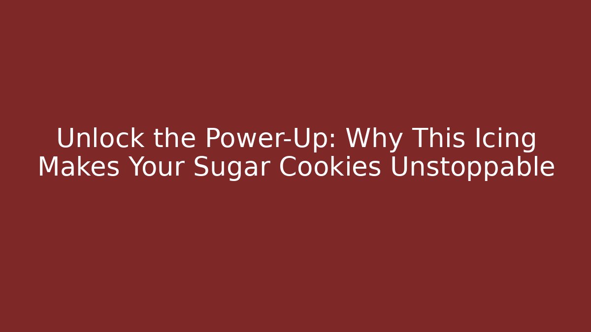 Unlock the Power-Up: Why This Icing Makes Your Sugar Cookies Unstoppable
