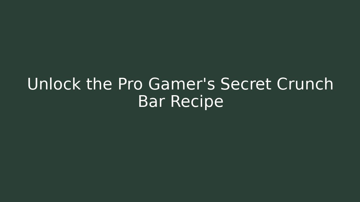 Unlock the Pro Gamer's Secret Crunch Bar Recipe