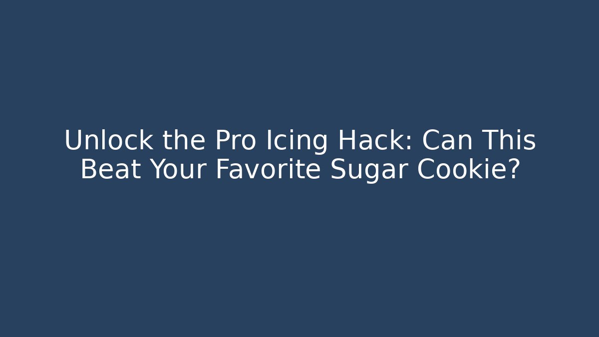 Unlock the Pro Icing Hack: Can This Beat Your Favorite Sugar Cookie?