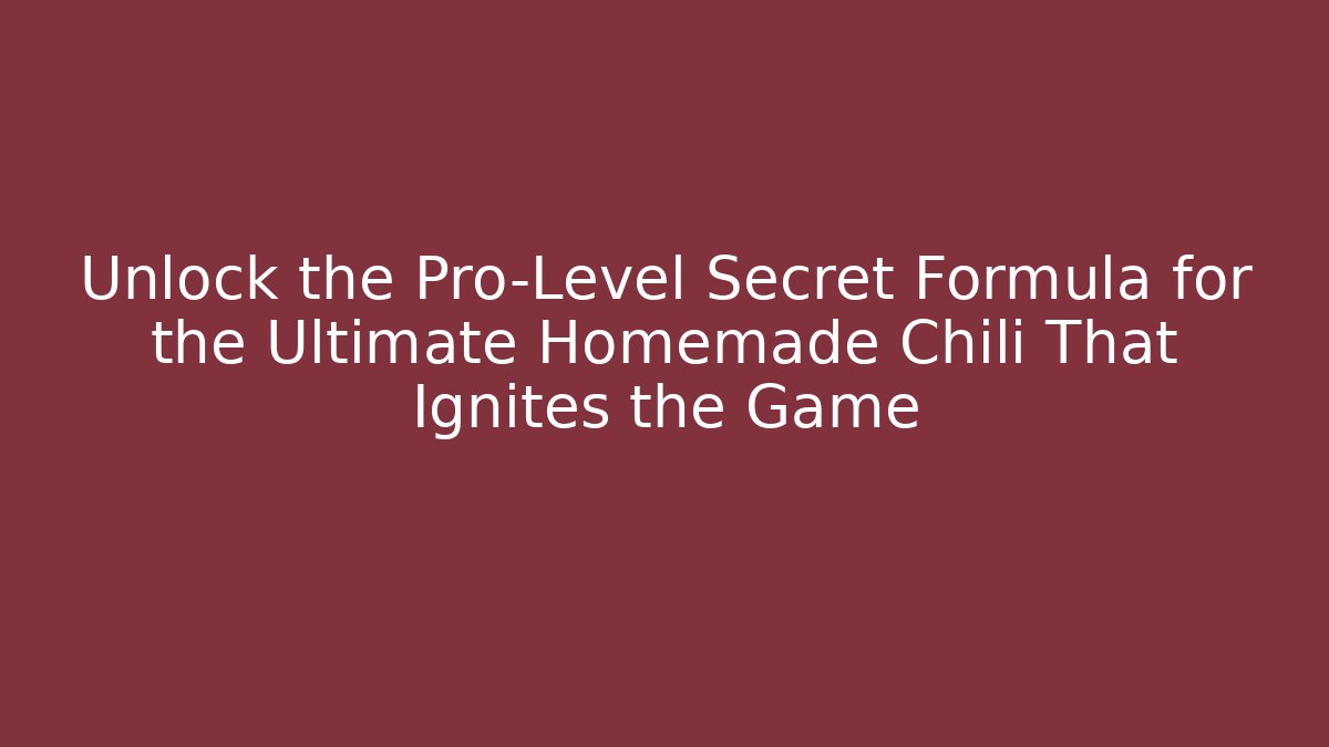 Unlock the Pro-Level Secret Formula for the Ultimate Homemade Chili That Ignites the Game