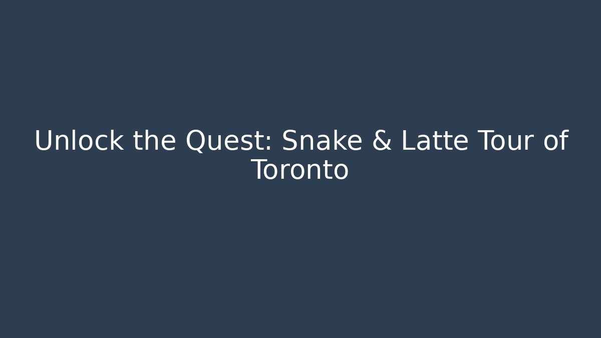 Unlock the Quest: Snake & Latte Tour of Toronto
