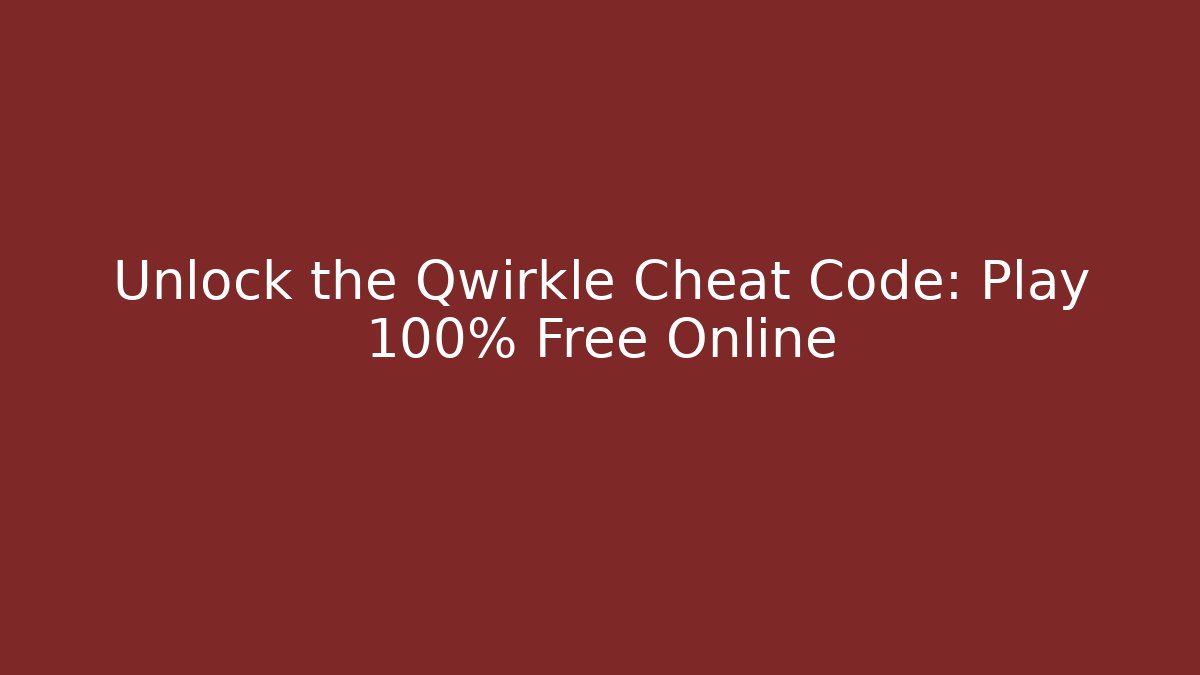 Unlock the Qwirkle Cheat Code: Play 100% Free Online
