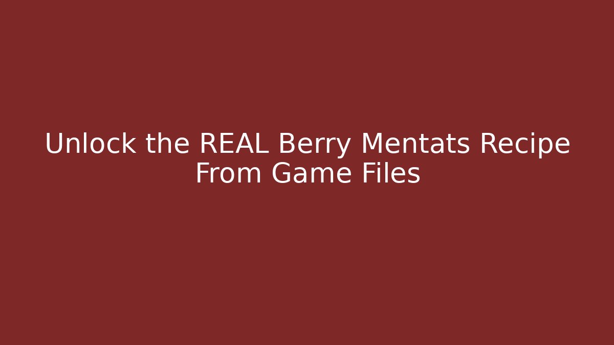 Unlock the REAL Berry Mentats Recipe From Game Files