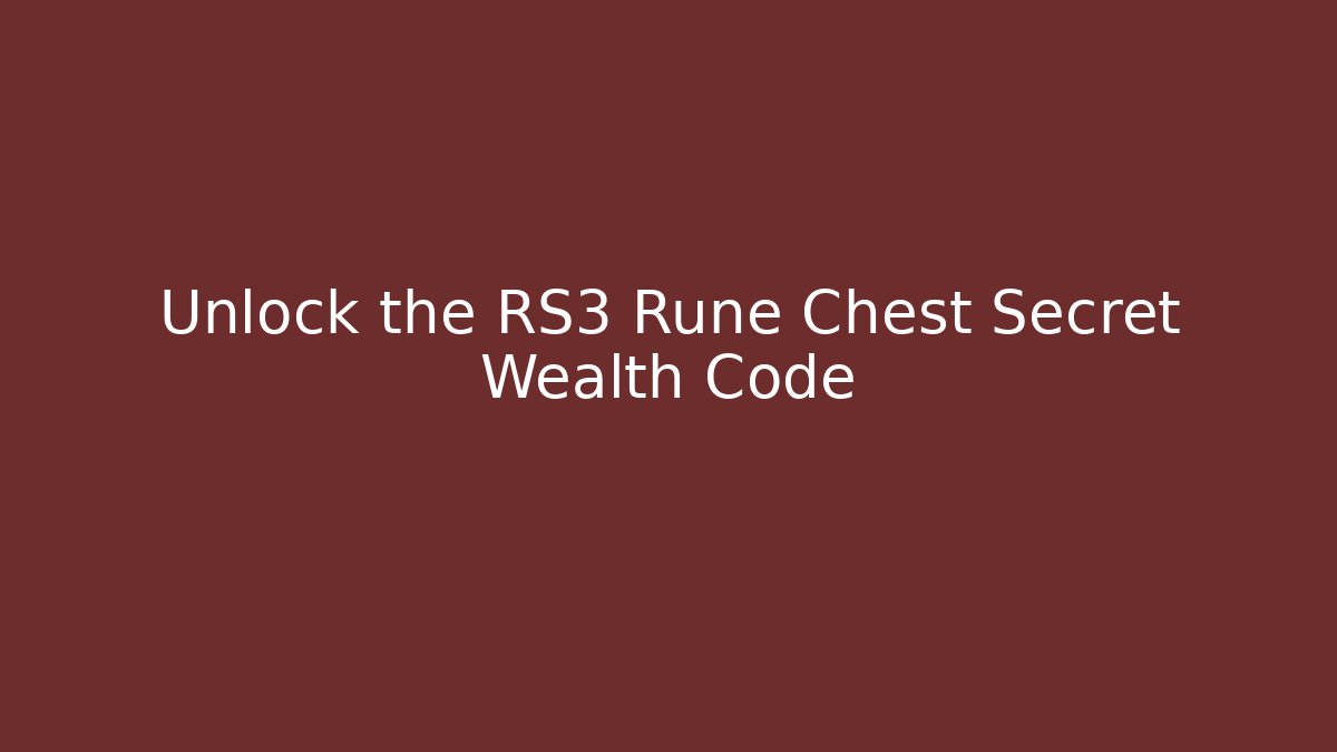 Unlock the RS3 Rune Chest Secret Wealth Code - Critter Realm