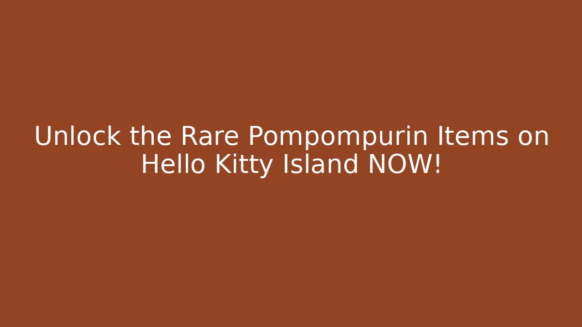 Unlock the Rare Pompompurin Items on Hello Kitty Island NOW!