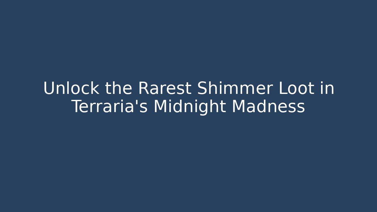Unlock the Rarest Shimmer Loot in Terraria’s Midnight Madness