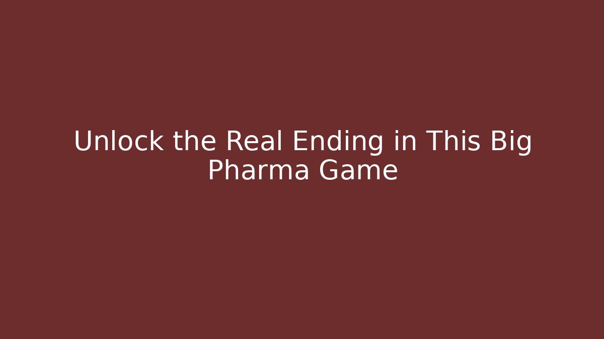 Unlock the Real Ending in This Big Pharma Game