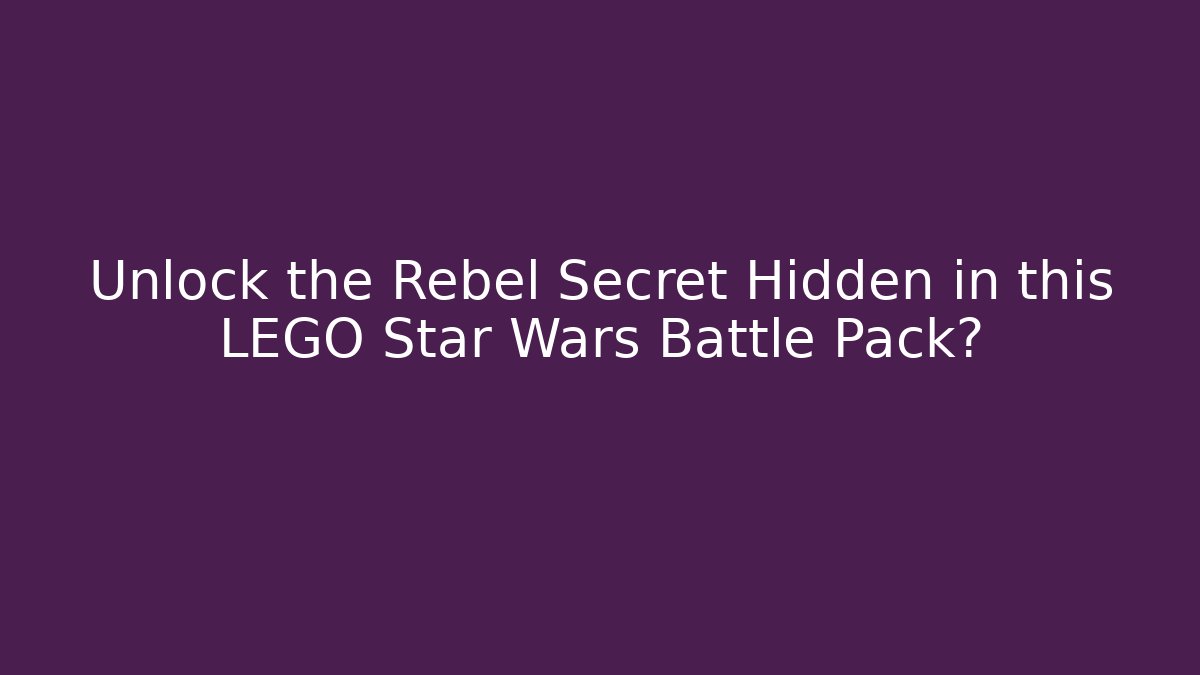 Unlock the Rebel Secret Hidden in this LEGO Star Wars Battle Pack?