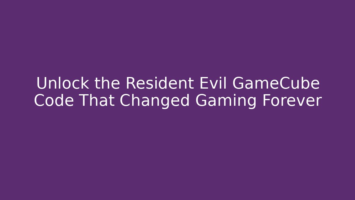 Unlock the Resident Evil GameCube Code That Changed Gaming Forever