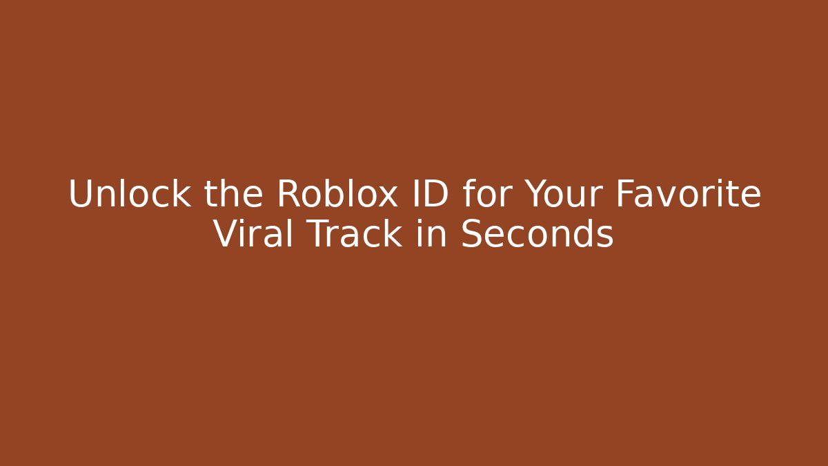 Unlock the Roblox ID for Your Favorite Viral Track in Seconds