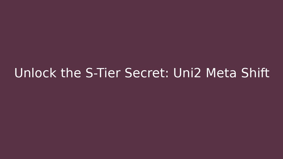 Unlock the S-Tier Secret: Uni2 Meta Shift - Critter Realm