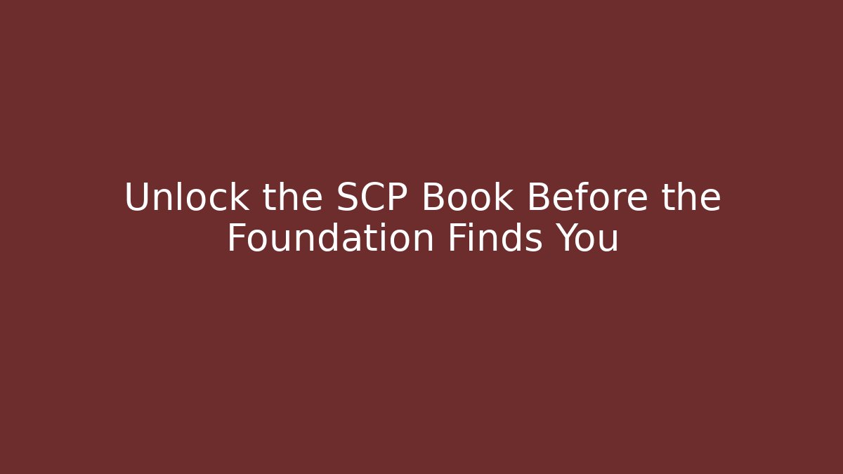 Unlock the SCP Book Before the Foundation Finds You - Critter Realm